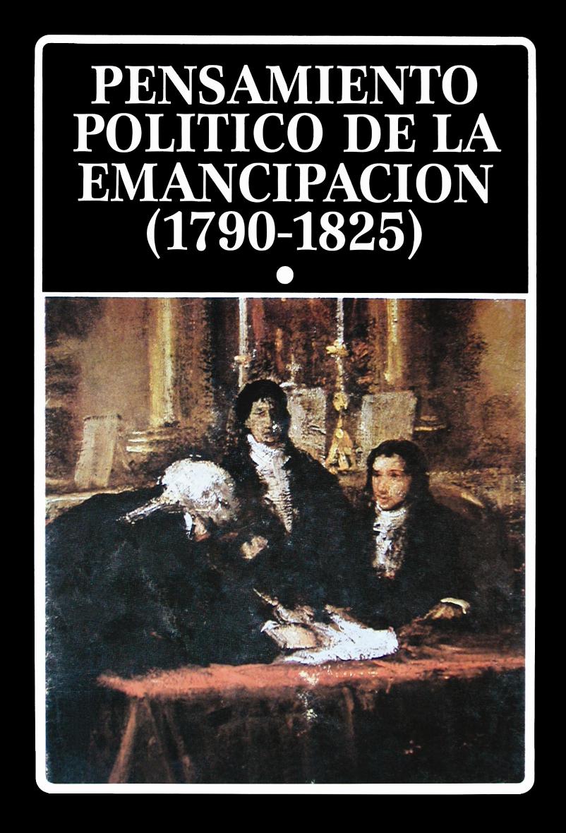 Pensamiento politicode la emancipación 1. (1790-1825)